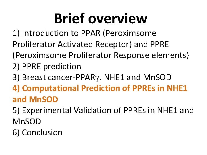 Brief overview 1) Introduction to PPAR (Peroximsome Proliferator Activated Receptor) and PPRE (Peroximsome Proliferator
