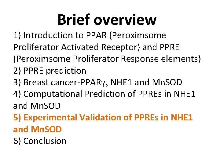Brief overview 1) Introduction to PPAR (Peroximsome Proliferator Activated Receptor) and PPRE (Peroximsome Proliferator