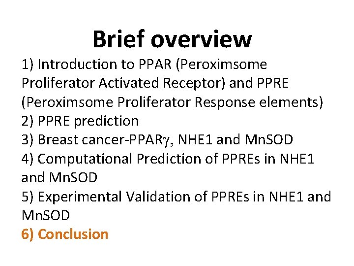 Brief overview 1) Introduction to PPAR (Peroximsome Proliferator Activated Receptor) and PPRE (Peroximsome Proliferator