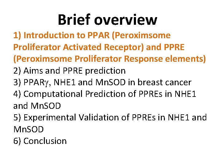 Brief overview 1) Introduction to PPAR (Peroximsome Proliferator Activated Receptor) and PPRE (Peroximsome Proliferator