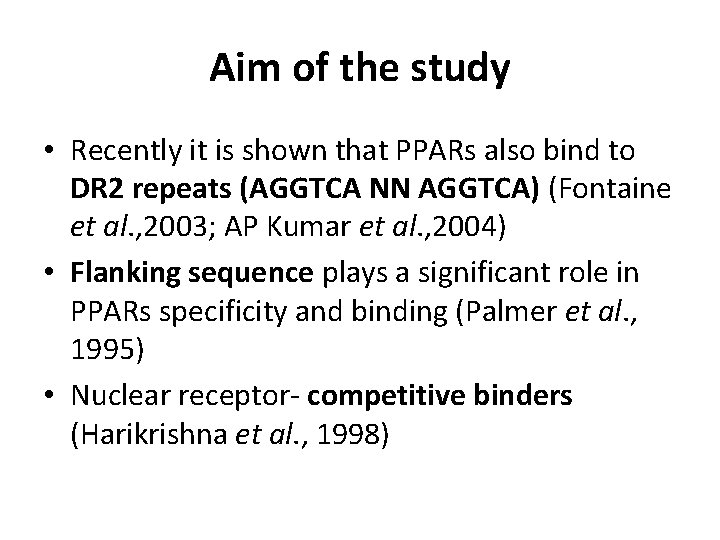 Aim of the study • Recently it is shown that PPARs also bind to