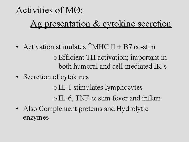 Activities of MØ: Ag presentation & cytokine secretion • Activation stimulates MHC II +