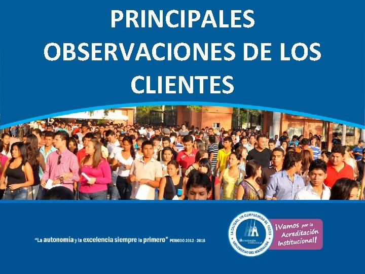 PRINCIPALES OBSERVACIONES DE LOS CLIENTES 