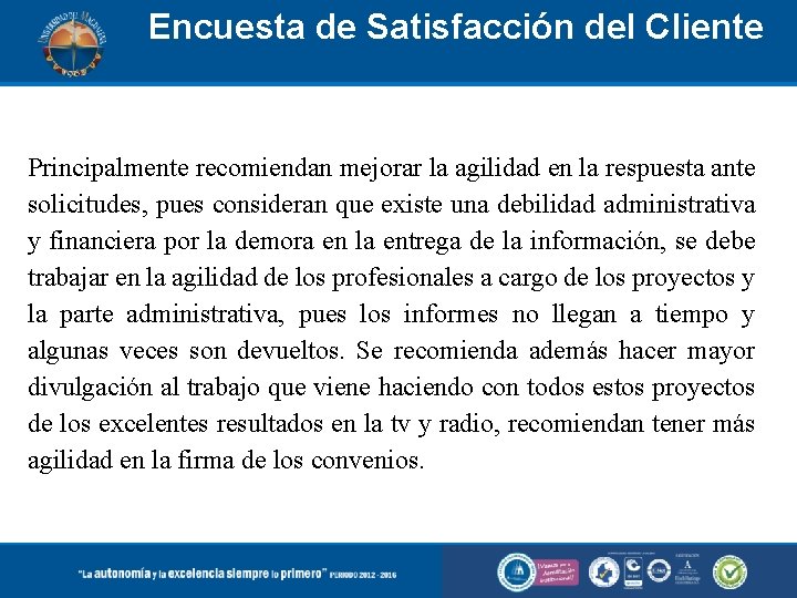 Encuesta de Satisfacción del Cliente Principalmente recomiendan mejorar la agilidad en la respuesta ante