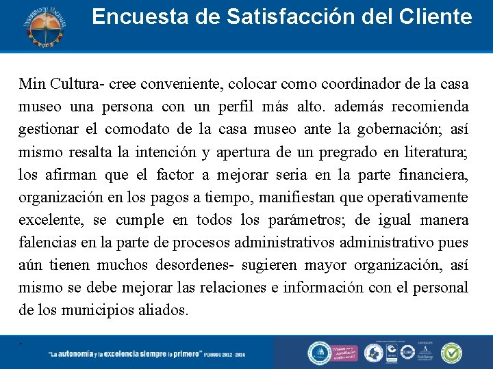 Encuesta de Satisfacción del Cliente Min Cultura- cree conveniente, colocar como coordinador de la