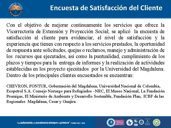 Encuesta de Satisfacción del Cliente Con el objetivo de mejorar continuamente los servicios que