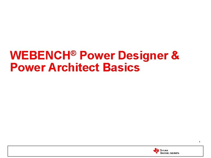 WEBENCH® Power Designer & Power Architect Basics 1 