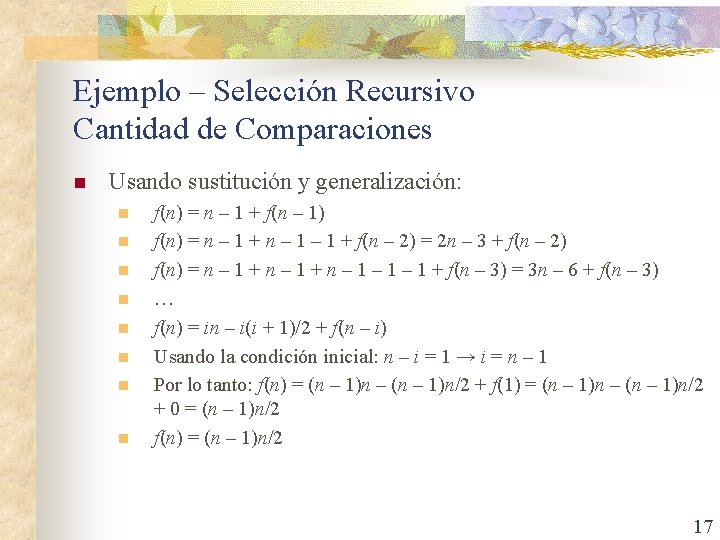 Ejemplo – Selección Recursivo Cantidad de Comparaciones n Usando sustitución y generalización: n n