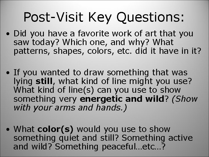 Post-Visit Key Questions: • Did you have a favorite work of art that you