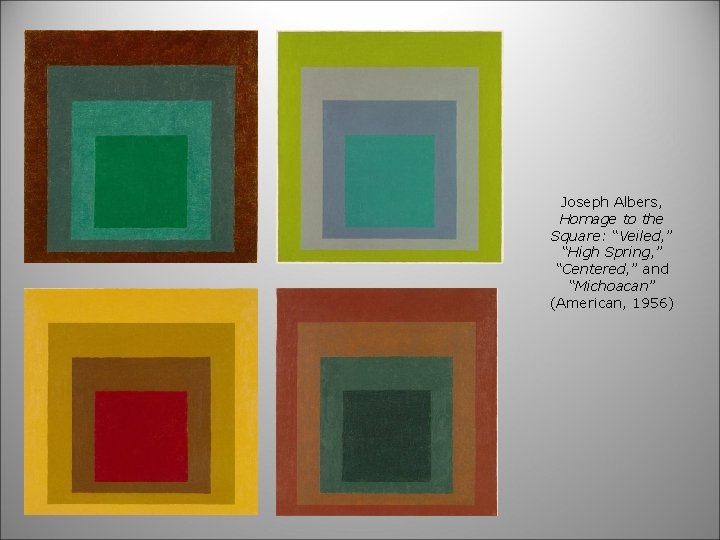 Joseph Albers, Homage to the Square: “Veiled, ” “High Spring, ” “Centered, ” and