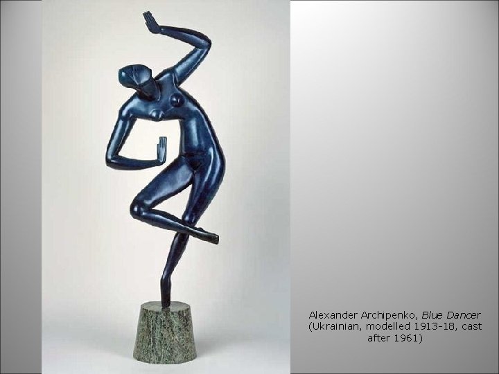 Alexander Archipenko, Blue Dancer (Ukrainian, modelled 1913 -18, cast after 1961) 