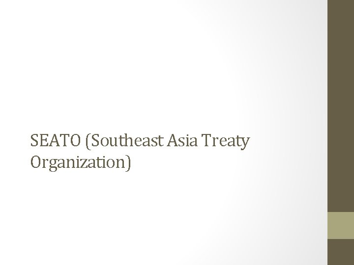 SEATO (Southeast Asia Treaty Organization) 