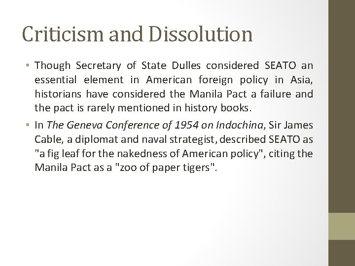 Criticism and Dissolution • Though Secretary of State Dulles considered SEATO an essential element