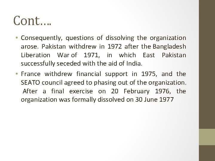 Cont…. • Consequently, questions of dissolving the organization arose. Pakistan withdrew in 1972 after