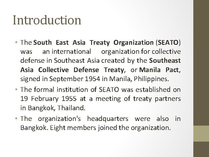 Introduction • The South East Asia Treaty Organization (SEATO) was an international organization for