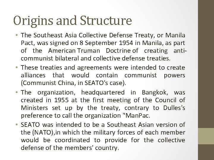 Origins and Structure • The Southeast Asia Collective Defense Treaty, or Manila Pact, was