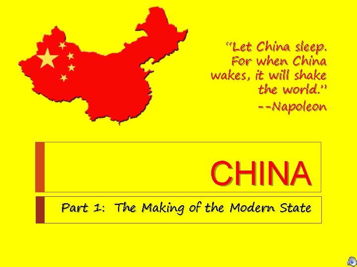 “Let China sleep. For when China wakes, it will shake the world. ” --Napoleon