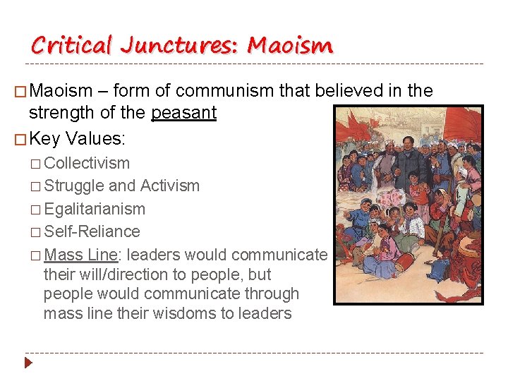 Critical Junctures: Maoism � Maoism – form of communism that believed in the strength