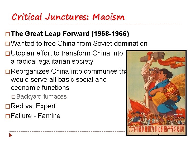 Critical Junctures: Maoism � The Great Leap Forward (1958 -1966) � Wanted to free Critical Junctures: Maoism � The Great Leap Forward (1958 -1966) � Wanted to free