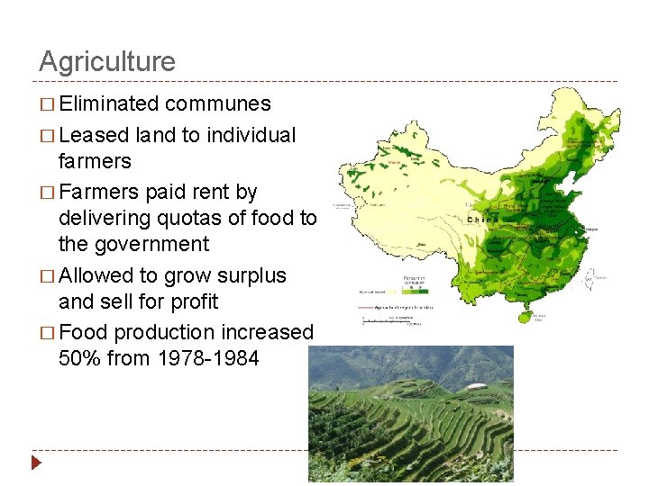 Agriculture � Eliminated communes � Leased land to individual farmers � Farmers paid rent