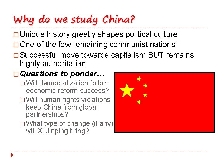 Why do we study China? � Unique history greatly shapes political culture � One Why do we study China? � Unique history greatly shapes political culture � One