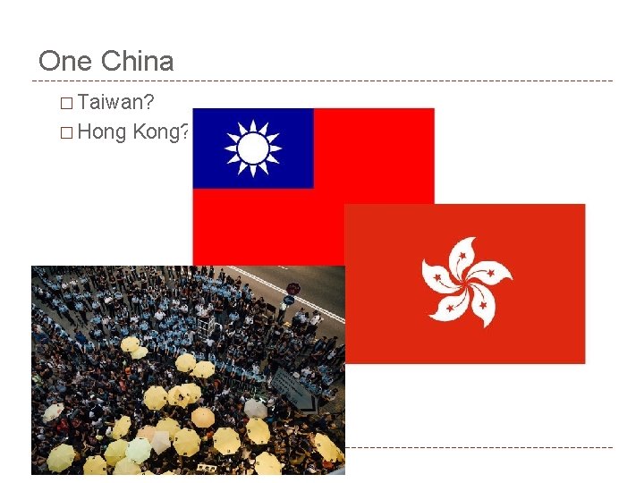 One China � Taiwan? � Hong Kong? 