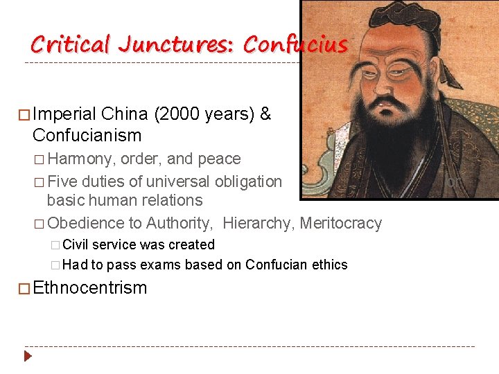 Critical Junctures: Confucius � Imperial China (2000 years) & Confucianism � Harmony, order, and