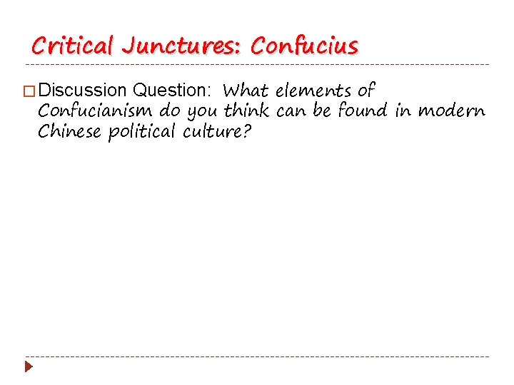 Critical Junctures: Confucius � Discussion Question: What elements of Confucianism do you think can