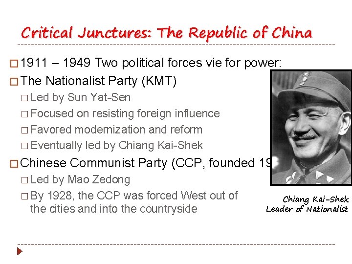 Critical Junctures: The Republic of China � 1911 – 1949 Two political forces vie