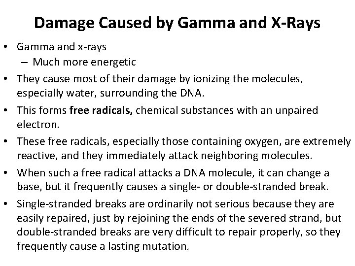 Damage Caused by Gamma and X-Rays • Gamma and x-rays – Much more energetic