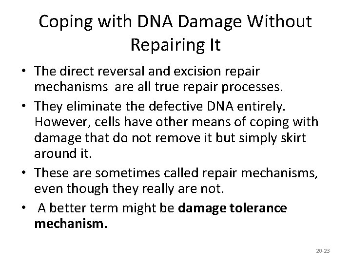 Coping with DNA Damage Without Repairing It • The direct reversal and excision repair