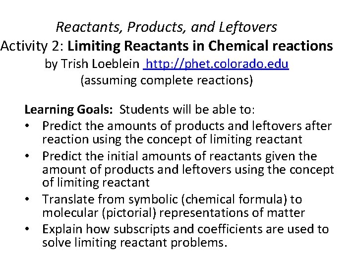 Reactants, Products, and Leftovers Activity 2: Limiting Reactants in Chemical reactions by Trish Loeblein