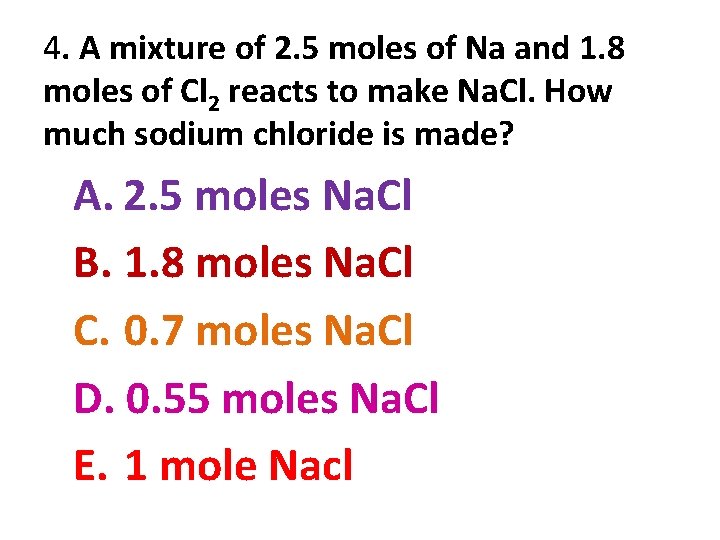 4. A mixture of 2. 5 moles of Na and 1. 8 moles of
