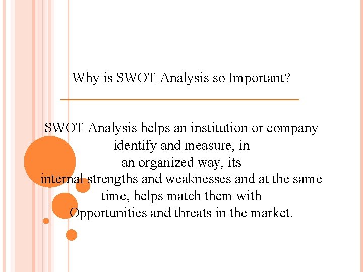 Why is SWOT Analysis so Important? SWOT Analysis helps an institution or company identify