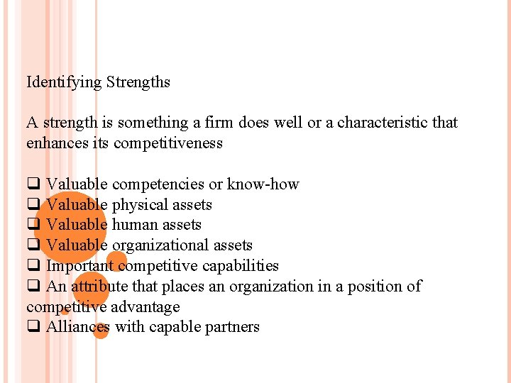 Identifying Strengths A strength is something a firm does well or a characteristic that