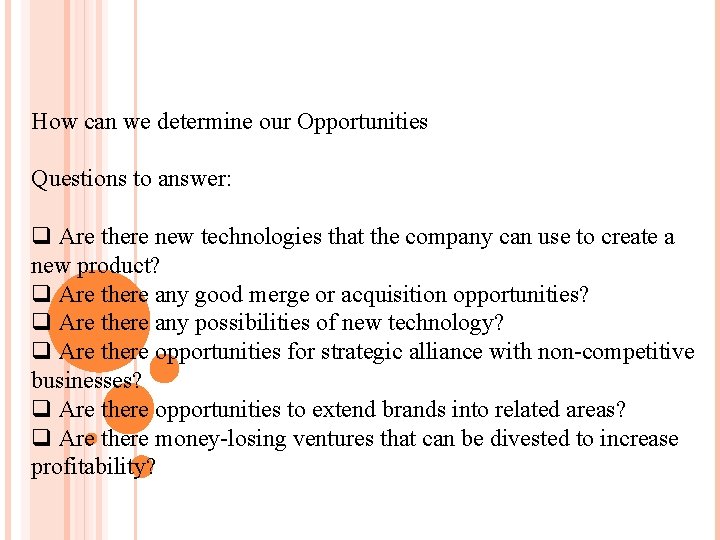 How can we determine our Opportunities Questions to answer: q Are there new technologies