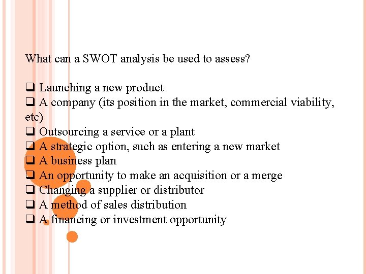 What can a SWOT analysis be used to assess? q Launching a new product