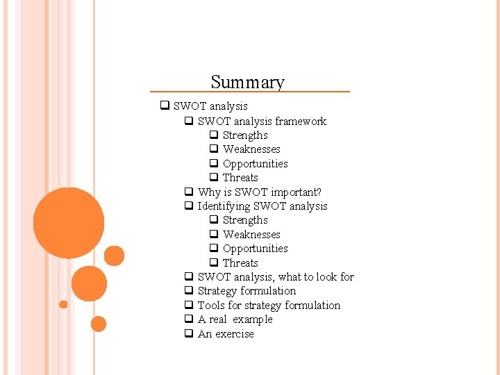 Summary q SWOT analysis framework q Strengths q Weaknesses q Opportunities q Threats q