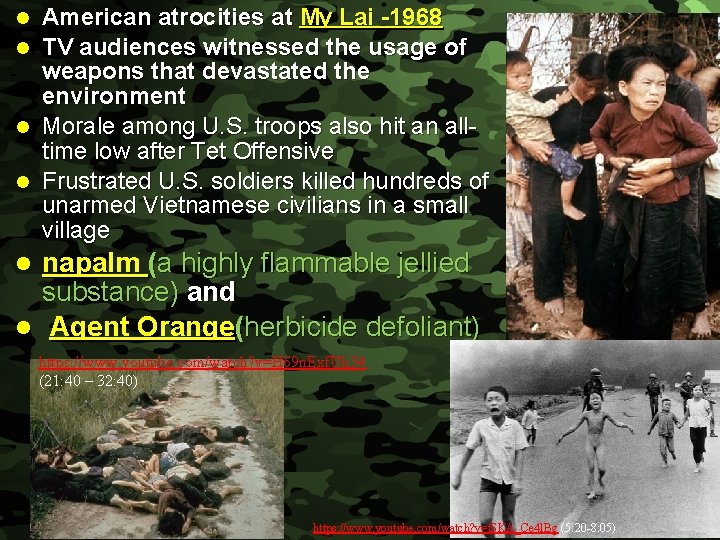 Slide 14 American atrocities at My Lai -1968 TV audiences witnessed the usage of