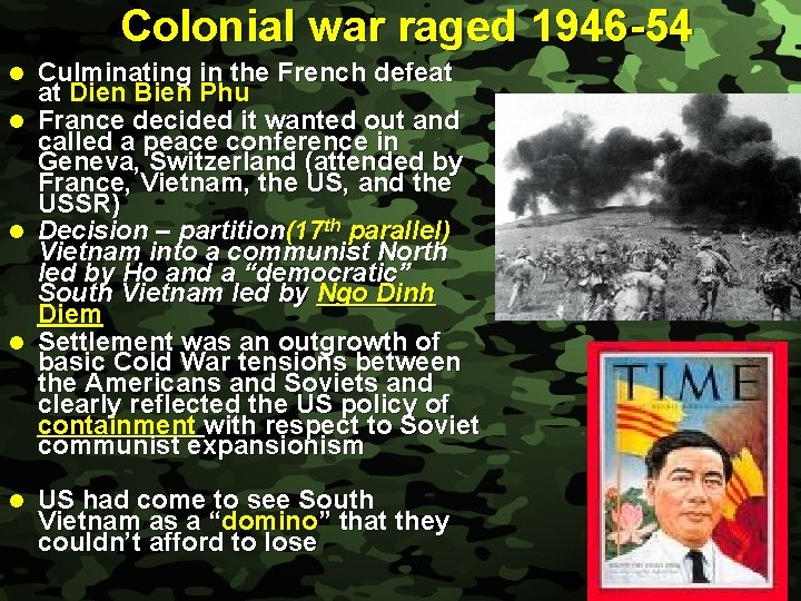 Slide 4 l l l Colonial war raged 1946 -54 Culminating in the French
