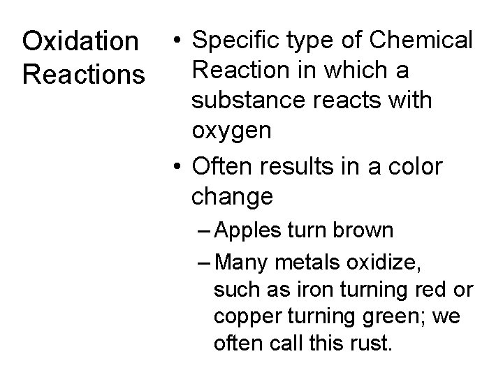 Oxidation • Specific type of Chemical Reaction in which a Reactions substance reacts with