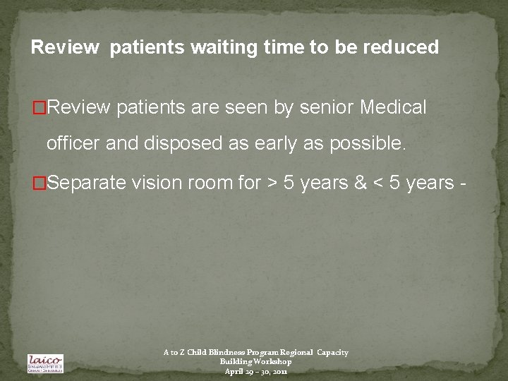 Review patients waiting time to be reduced �Review patients are seen by senior Medical