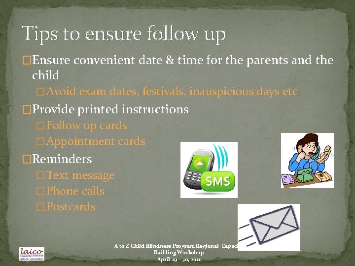 Tips to ensure follow up �Ensure convenient date & time for the parents and