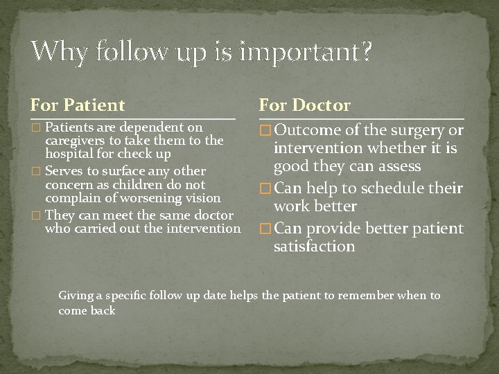 Why follow up is important? For Patient For Doctor � Patients are dependent on