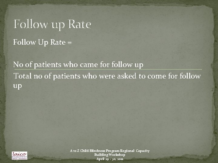 Follow up Rate Follow Up Rate = No of patients who came for follow