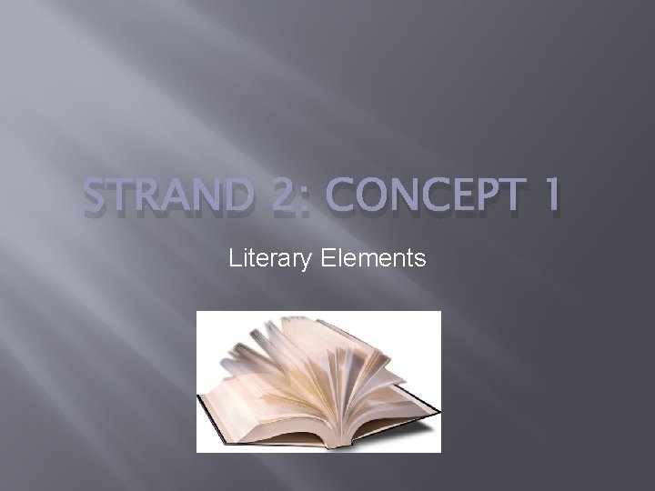 STRAND 2: CONCEPT 1 Literary Elements 