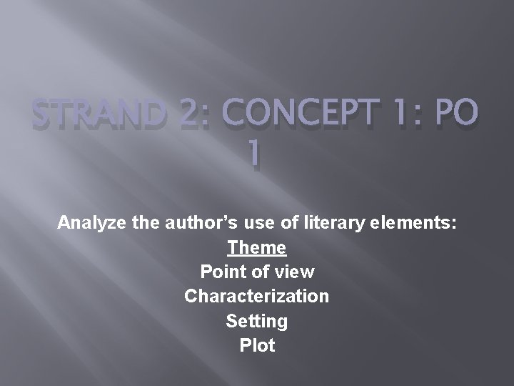 STRAND 2: CONCEPT 1: PO 1 Analyze the author’s use of literary elements: Theme