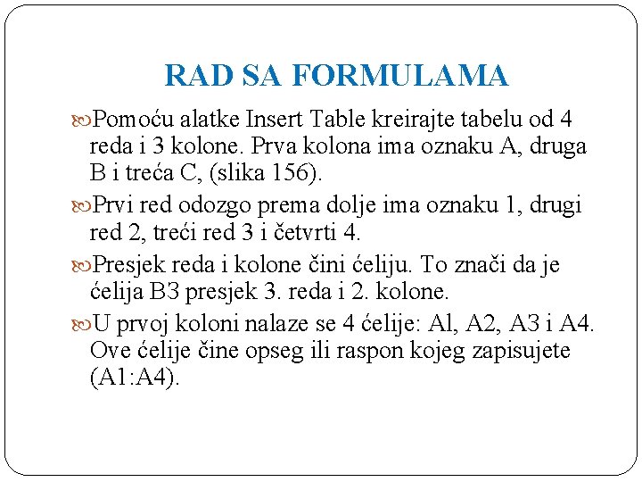 RAD SA FORMULAMA Pomoću alatke Insert Table kreirajte tabelu od 4 reda i 3 RAD SA FORMULAMA Pomoću alatke Insert Table kreirajte tabelu od 4 reda i 3
