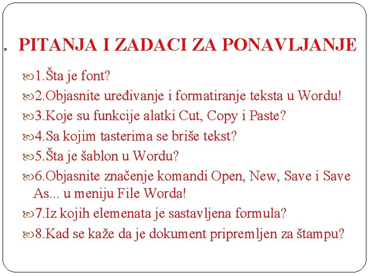 . PITANJA I ZADACI ZA PONAVLJANJE 1. Šta je font? 2. Objasnite uređivanje i