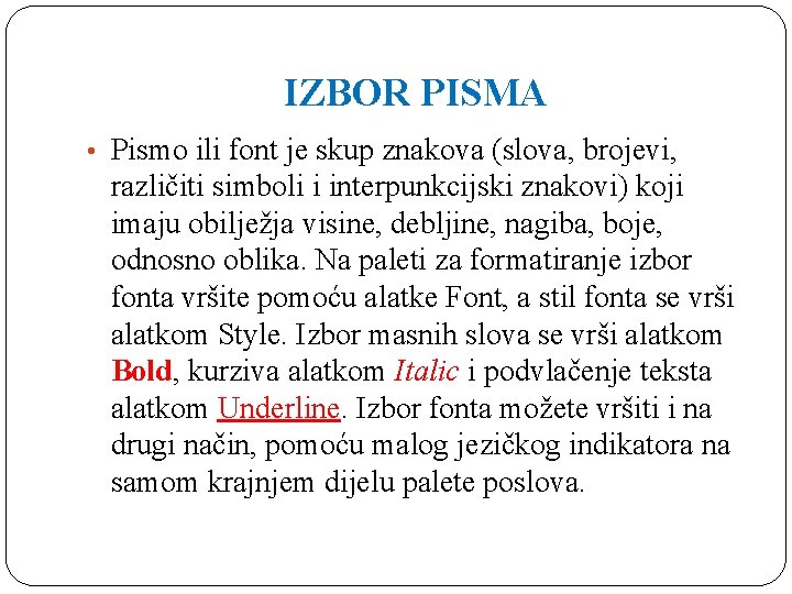 IZBOR PISMA • Pismo ili font je skup znakova (slova, brojevi, različiti simboli i